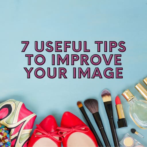 7 Useful Tips To Improve Your Image